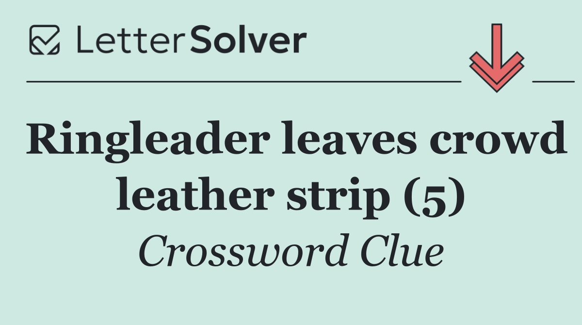 Ringleader leaves crowd leather strip (5)