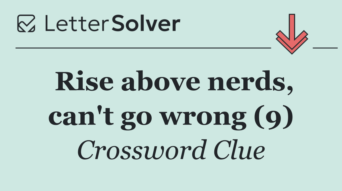 Rise above nerds, can't go wrong (9)
