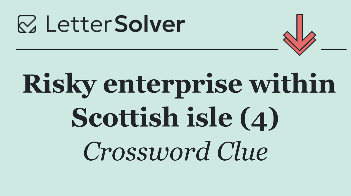 Risky enterprise within Scottish isle (4)