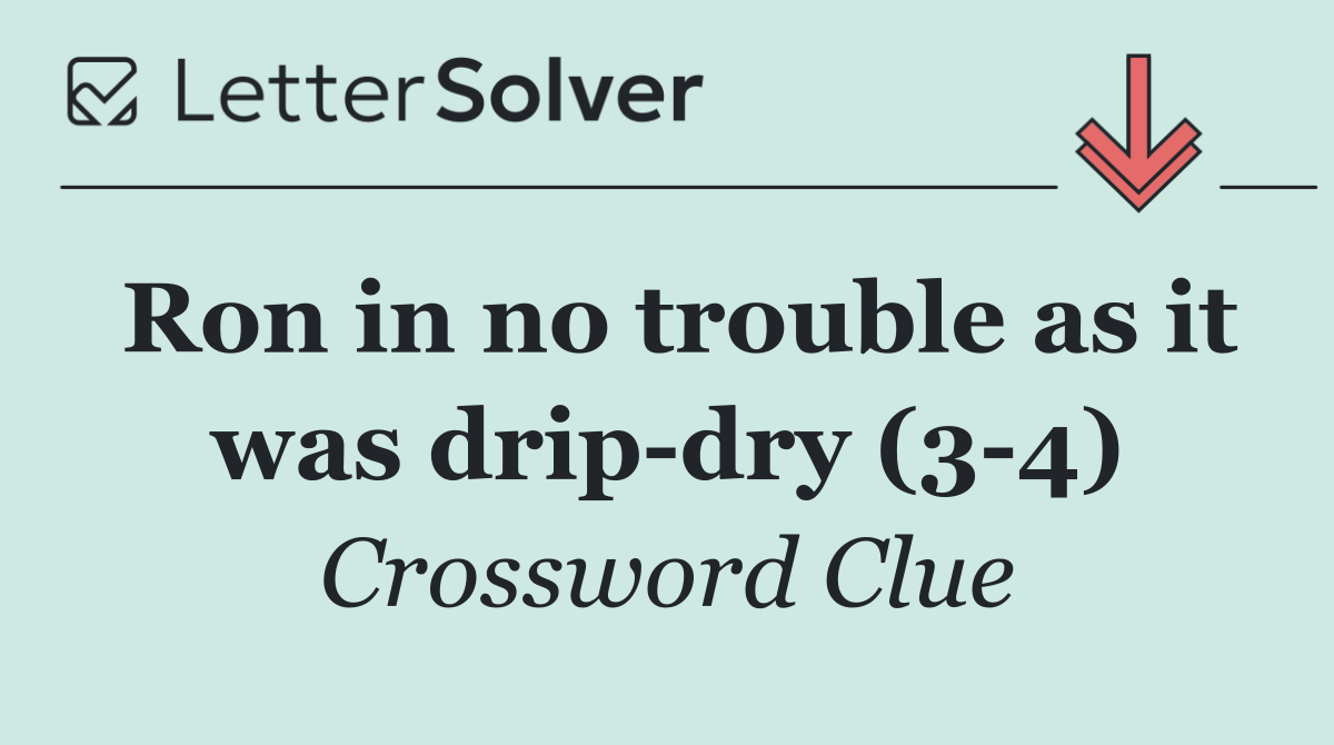 Ron in no trouble as it was drip dry (3 4)