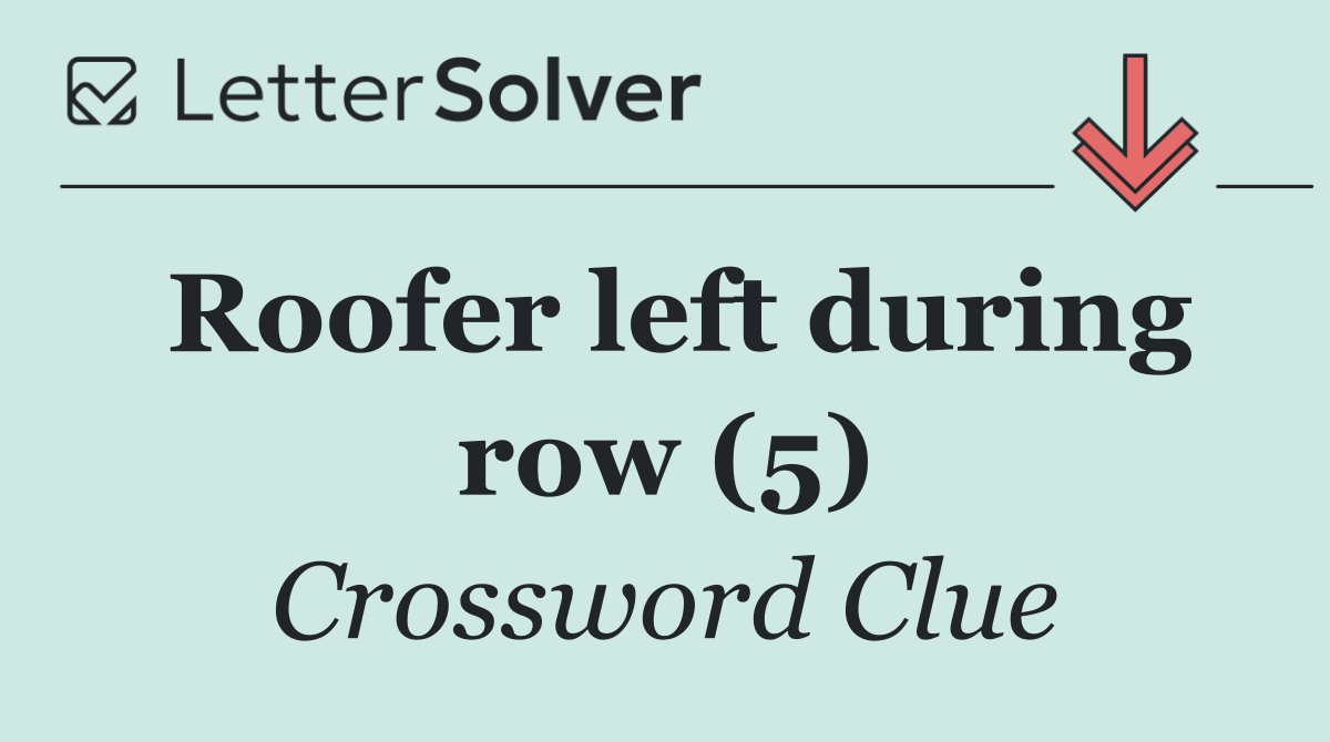 Roofer left during row (5)