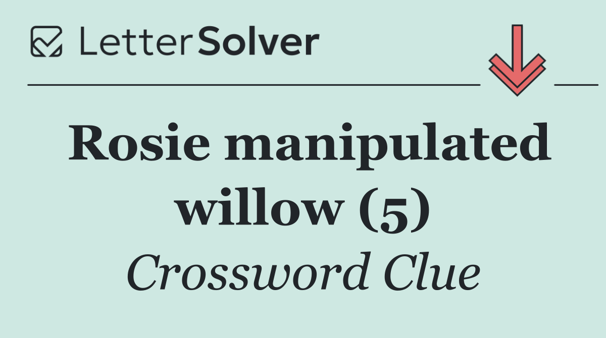 Rosie manipulated willow (5)
