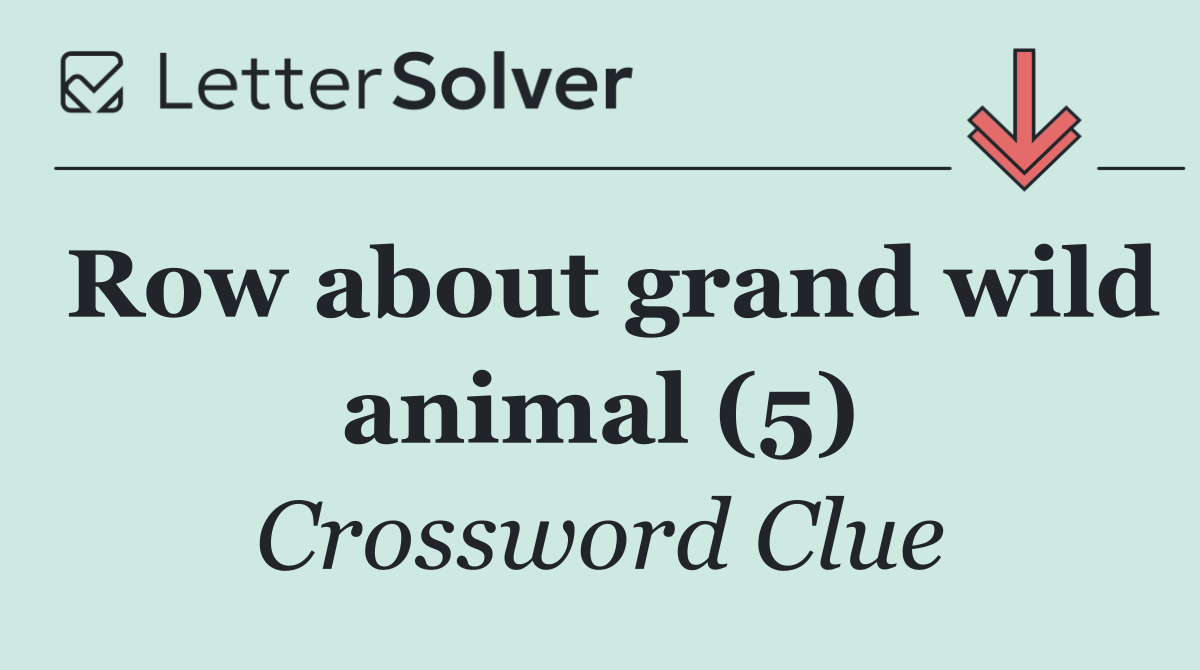 Row about grand wild animal (5)