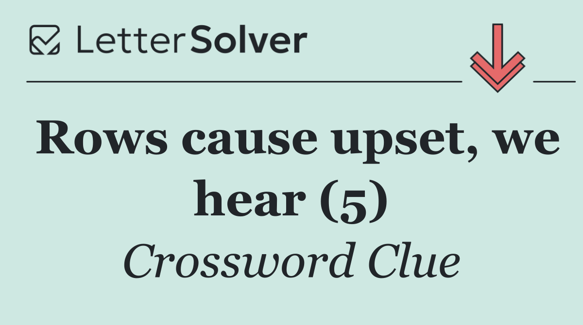 Rows cause upset, we hear (5)