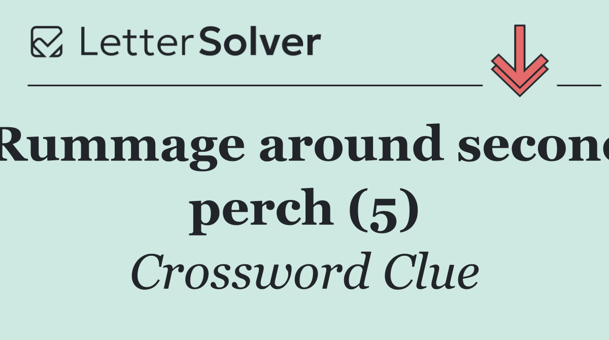 Rummage around second perch (5)