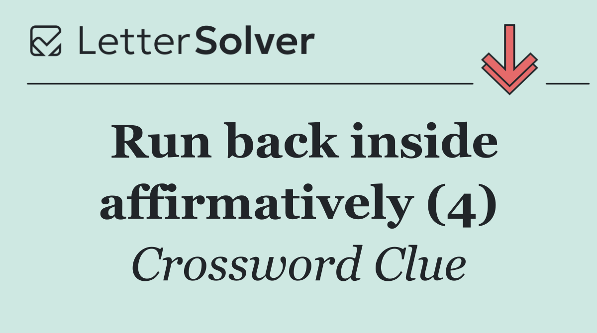 Run back inside affirmatively (4)
