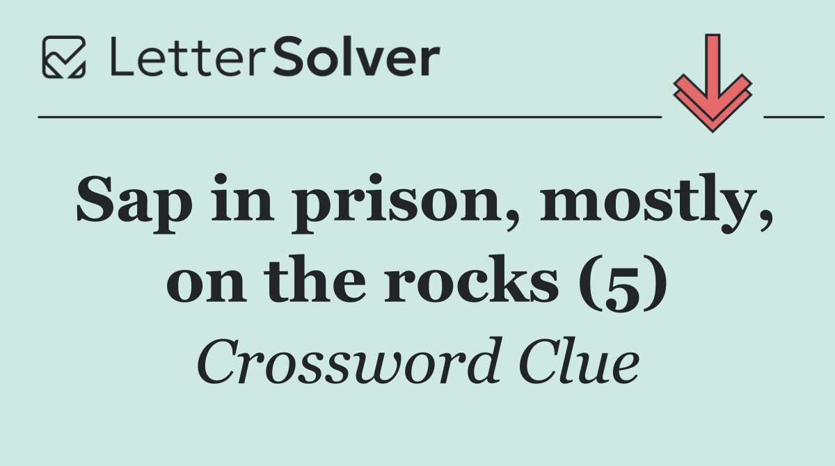 Sap in prison, mostly, on the rocks (5)