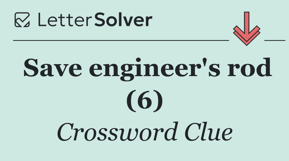 Save engineer's rod (6)