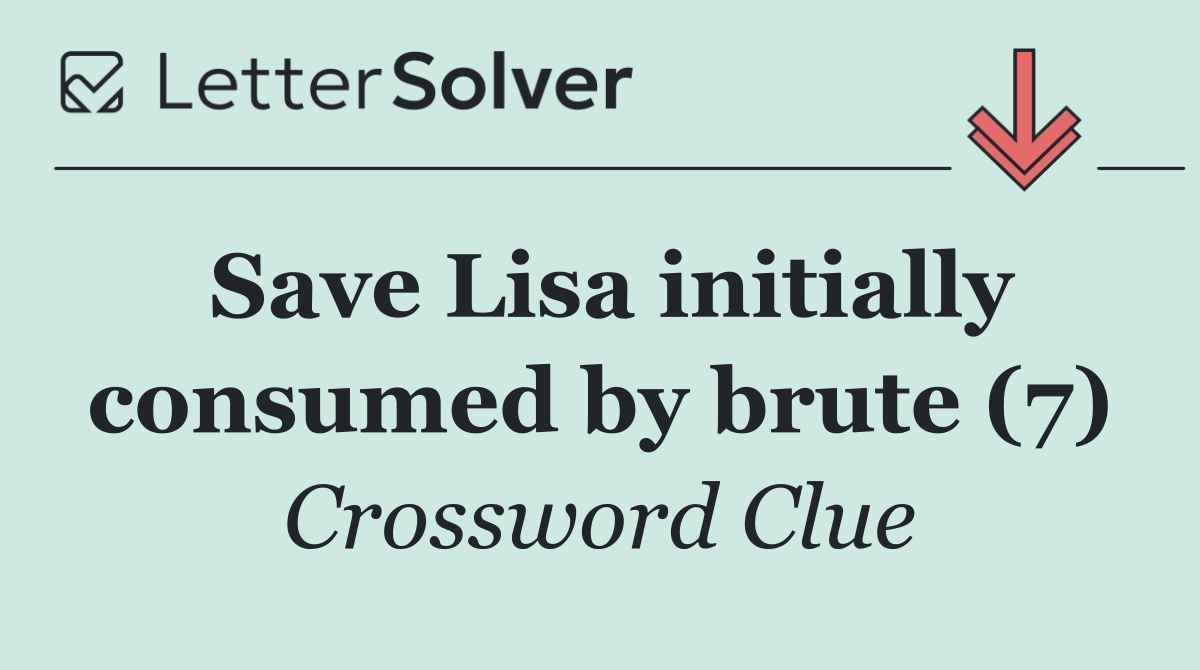 Save Lisa initially consumed by brute (7)