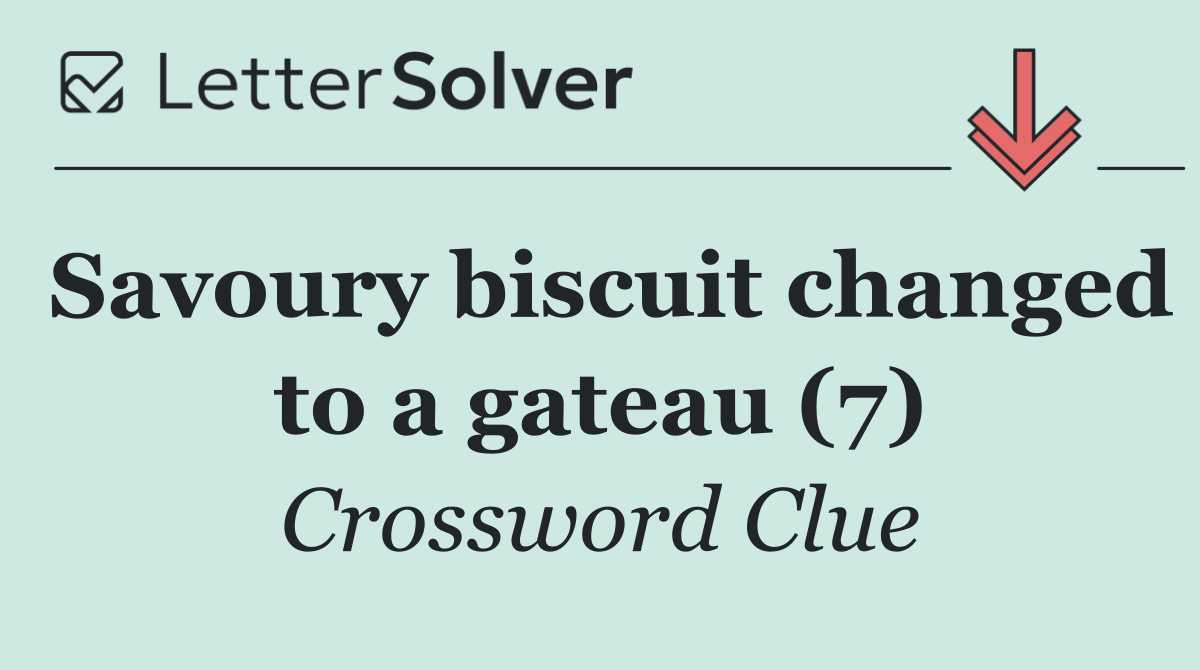 Savoury biscuit changed to a gateau (7)