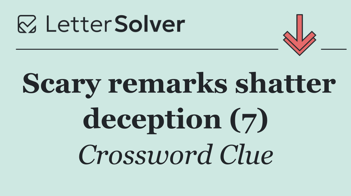 Scary remarks shatter deception (7)
