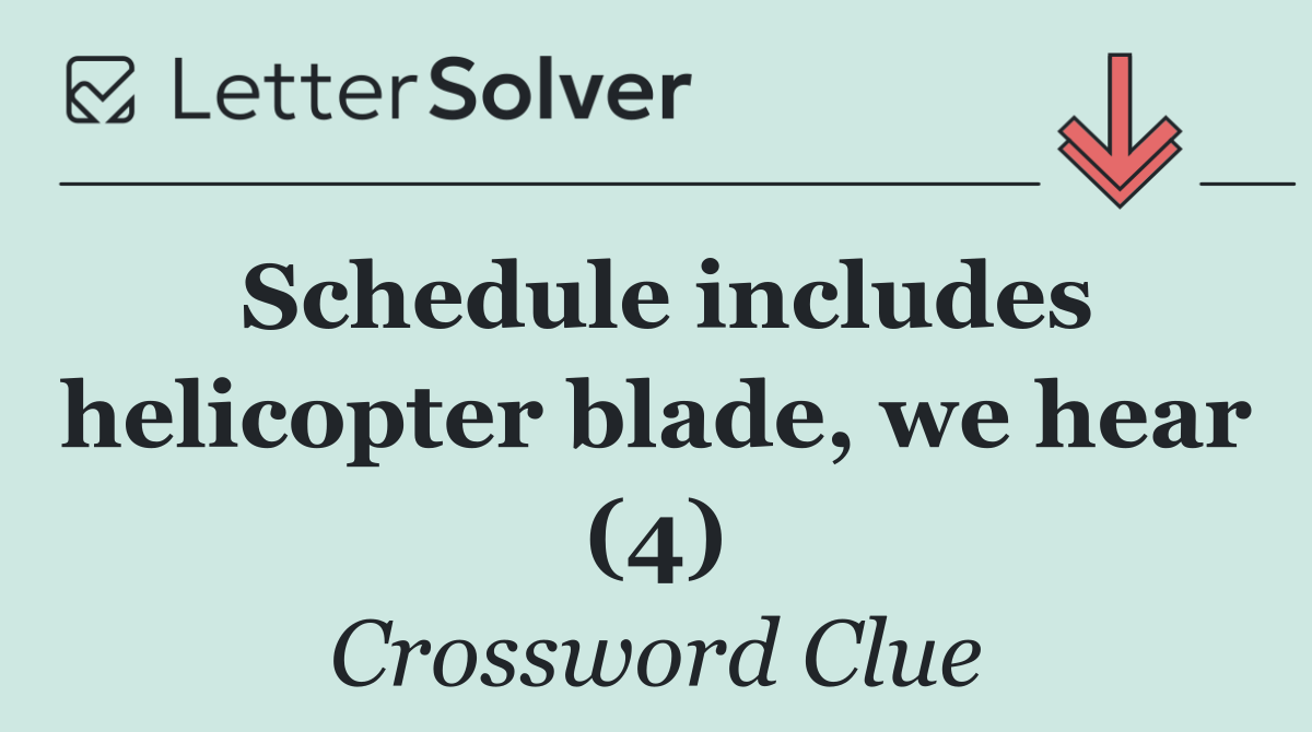 Schedule includes helicopter blade, we hear (4)