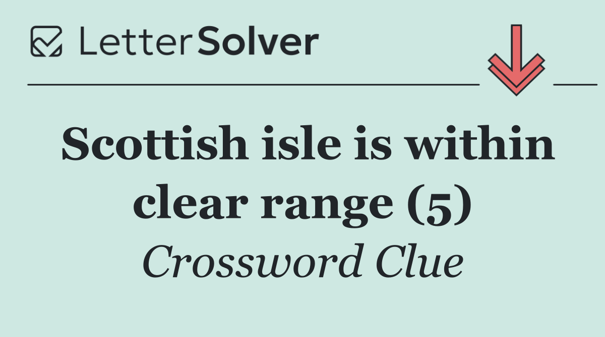 Scottish isle is within clear range (5)