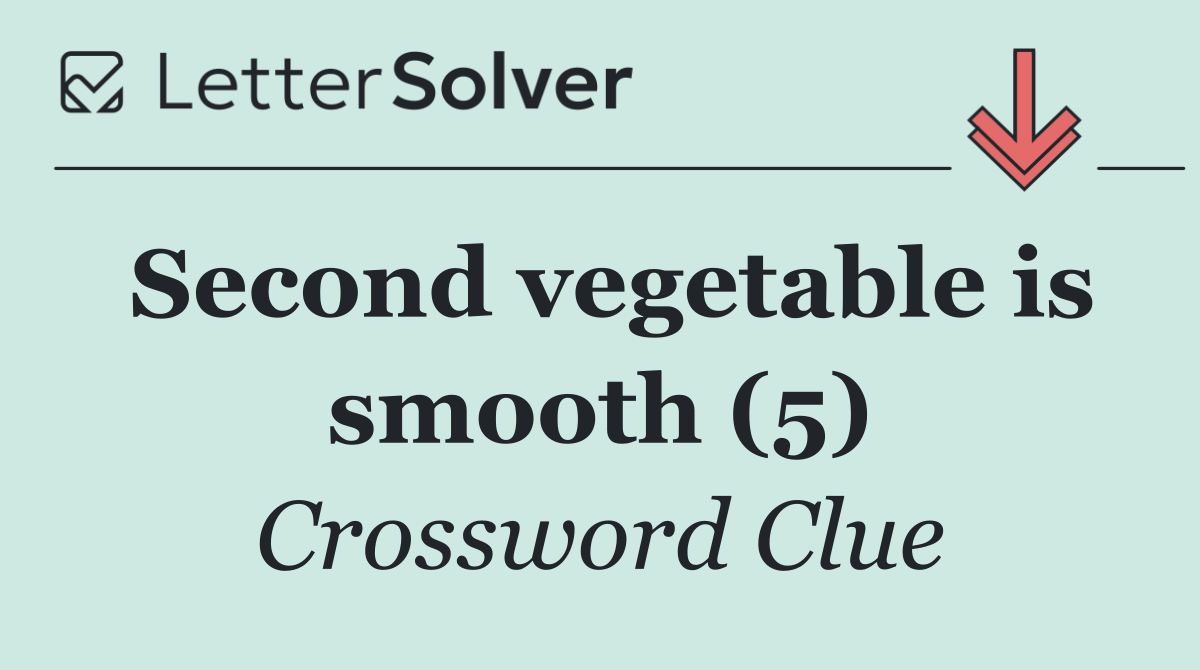 Second vegetable is smooth (5)