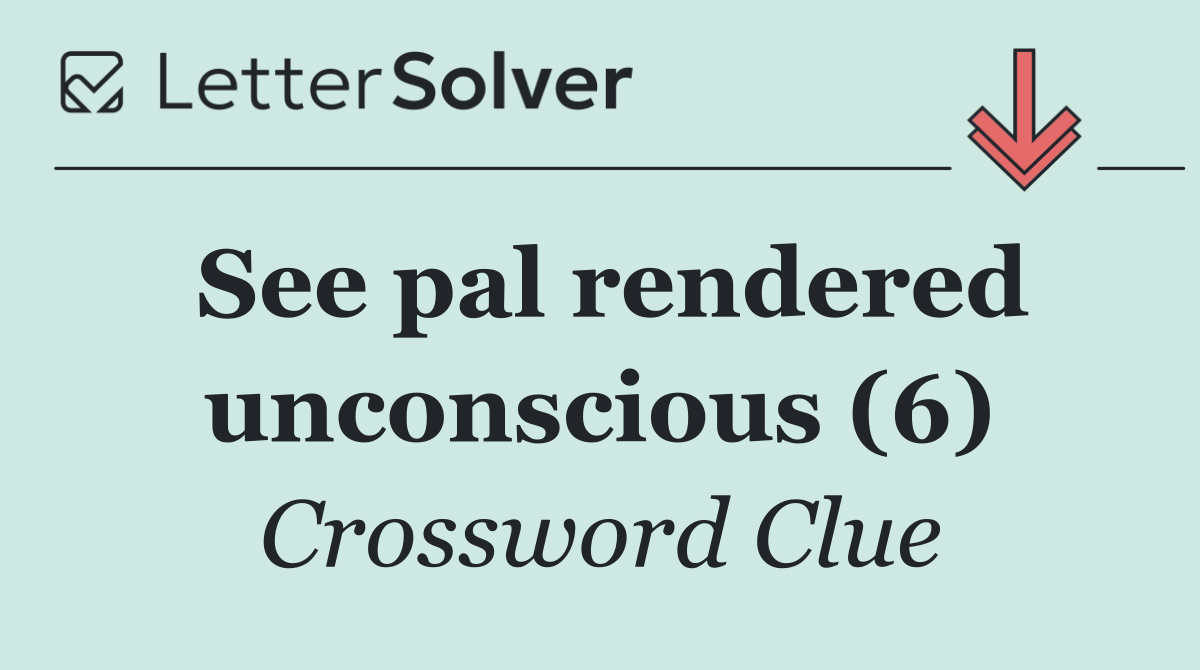 See pal rendered unconscious (6)