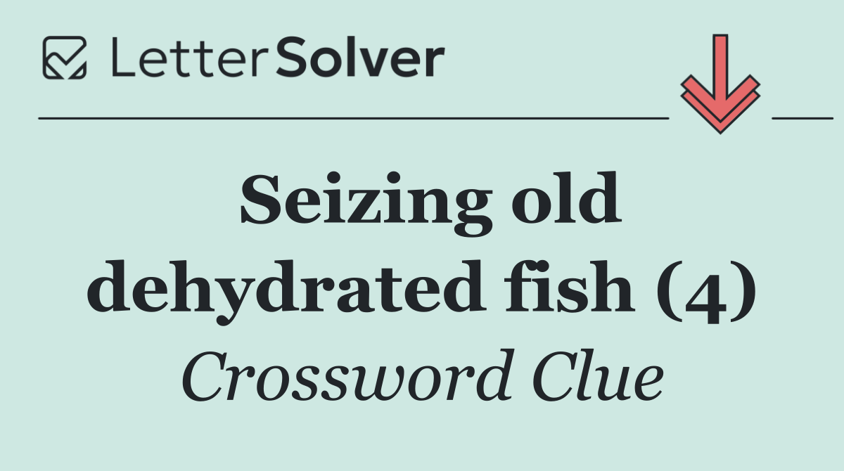 Seizing old dehydrated fish (4)