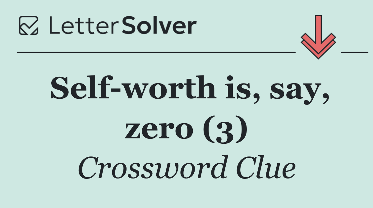 Self worth is, say, zero (3)