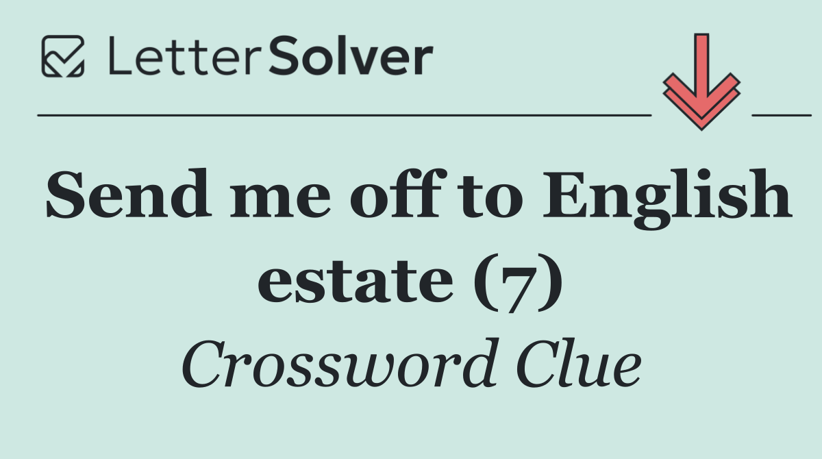 Send me off to English estate (7)