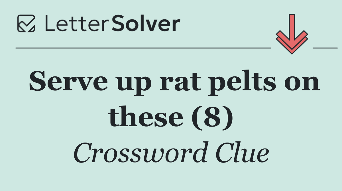 Serve up rat pelts on these (8)
