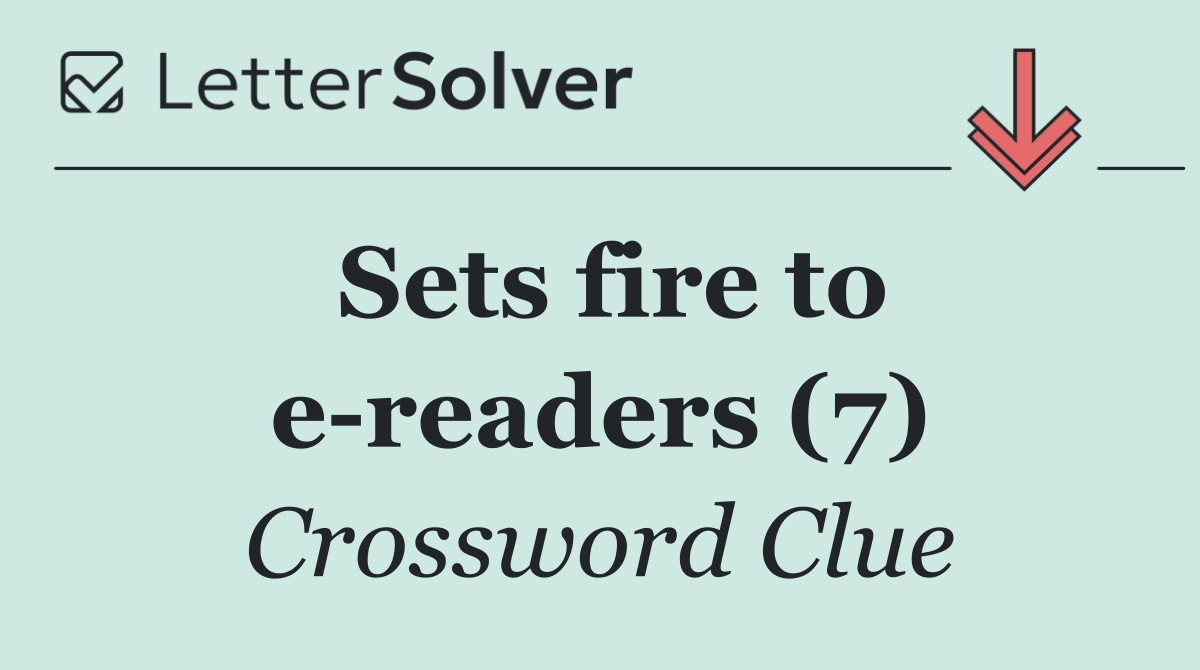 Sets fire to e readers (7)