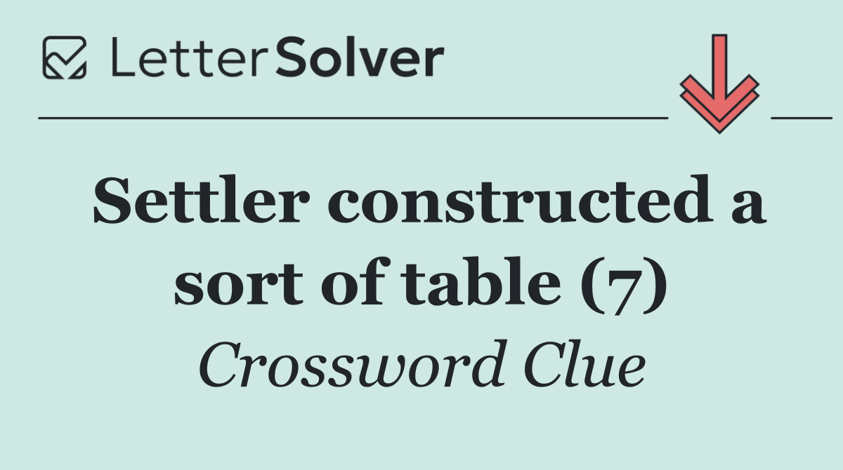 Settler constructed a sort of table (7)