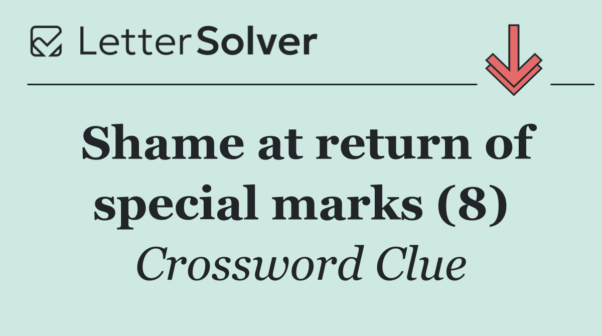 Shame at return of special marks (8)