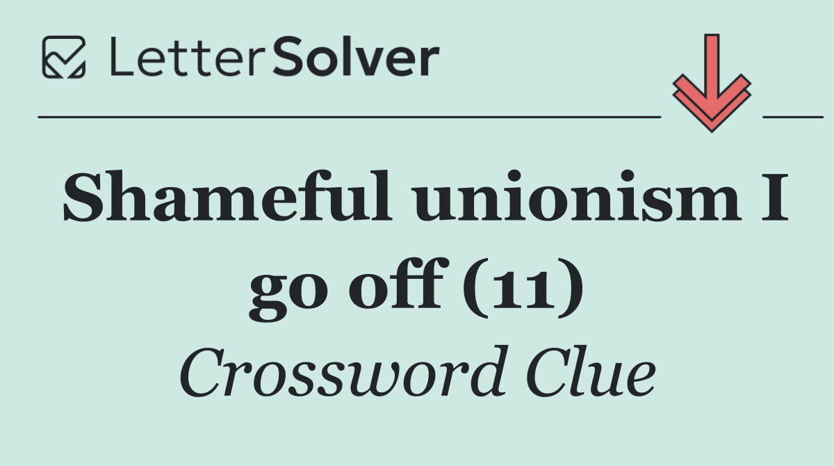 Shameful unionism I go off (11)