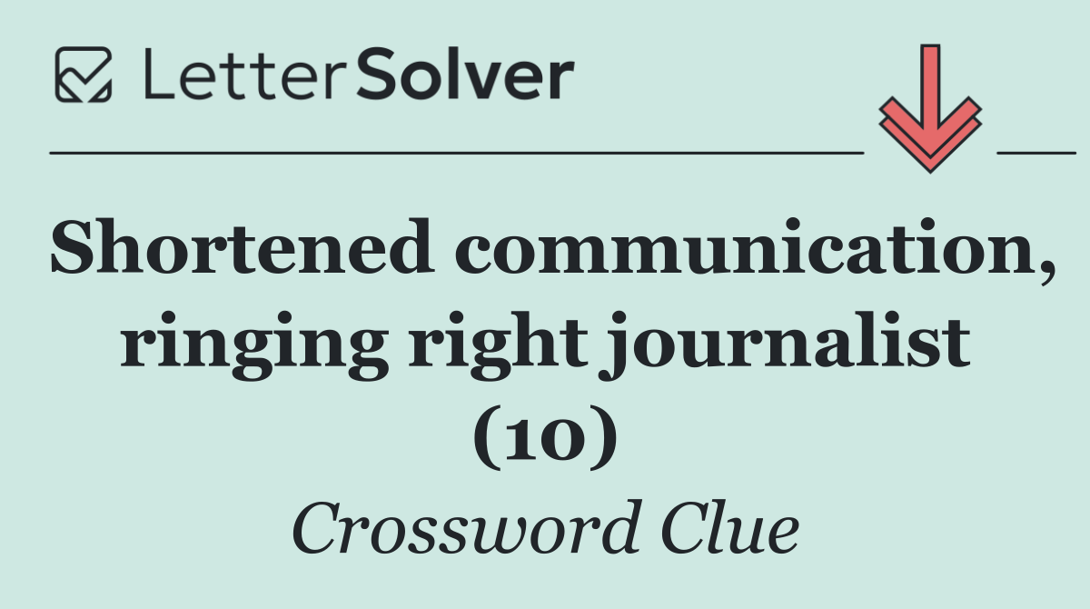 Shortened communication, ringing right journalist (10)