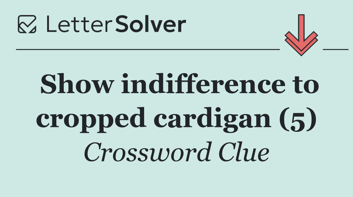 Show indifference to cropped cardigan (5)