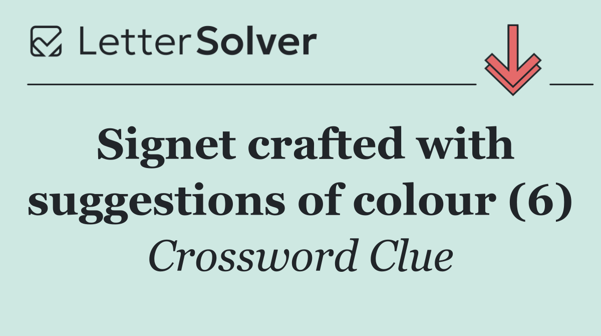 Signet crafted with suggestions of colour (6)