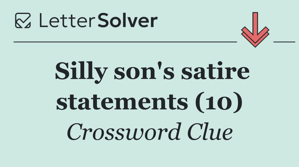 Silly son's satire statements (10)