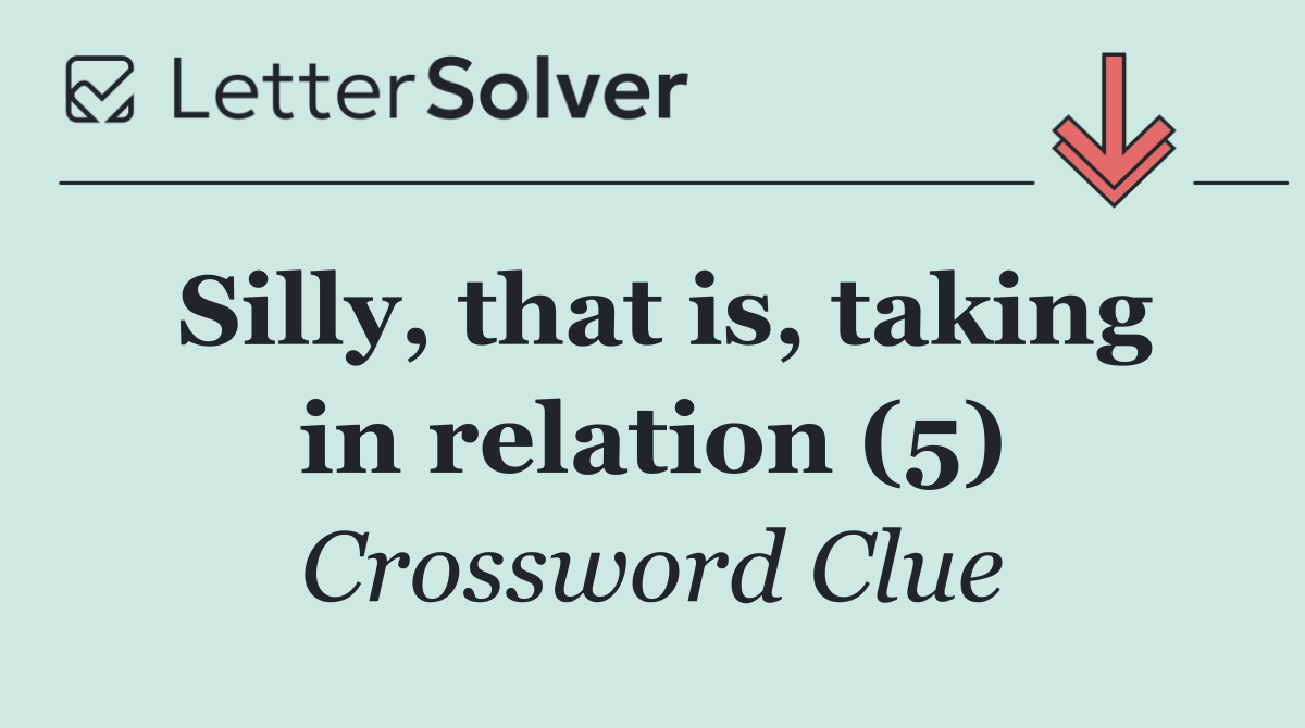 Silly, that is, taking in relation (5)