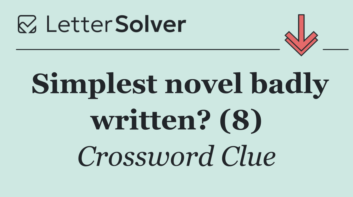 Simplest novel badly written? (8)