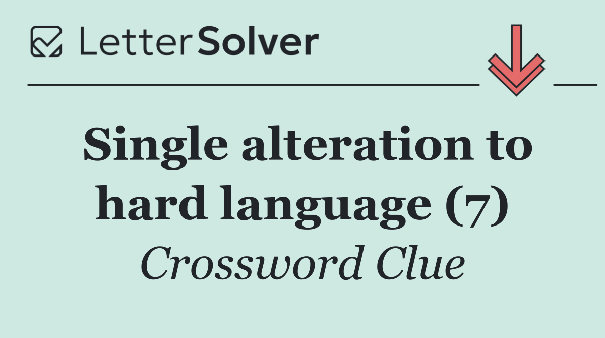 Single alteration to hard language (7)