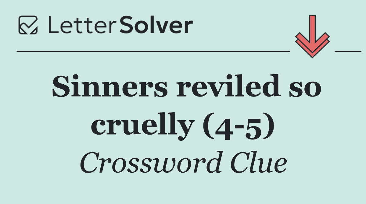 Sinners reviled so cruelly (4 5)