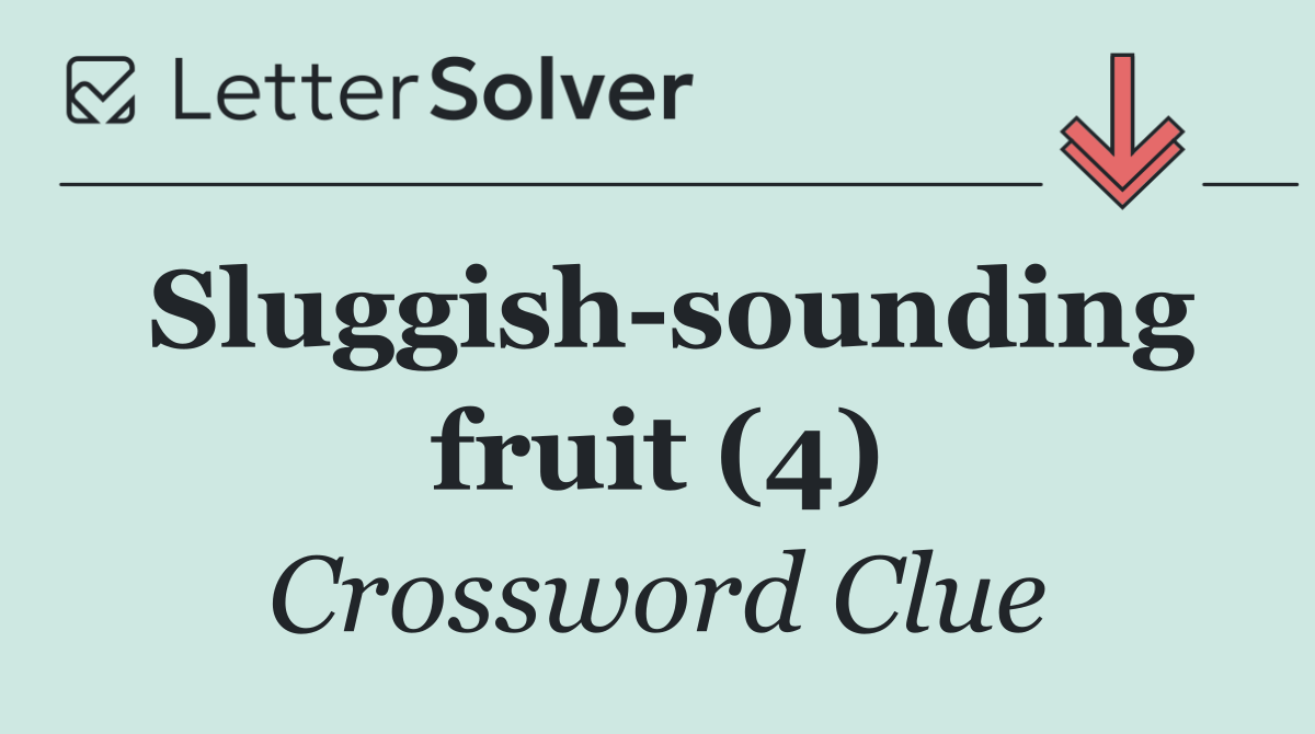 Sluggish sounding fruit (4)