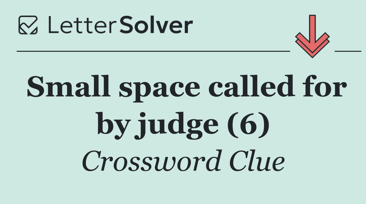 Small space called for by judge (6)