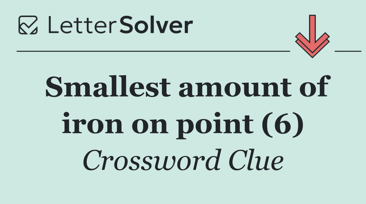 Smallest amount of iron on point (6)