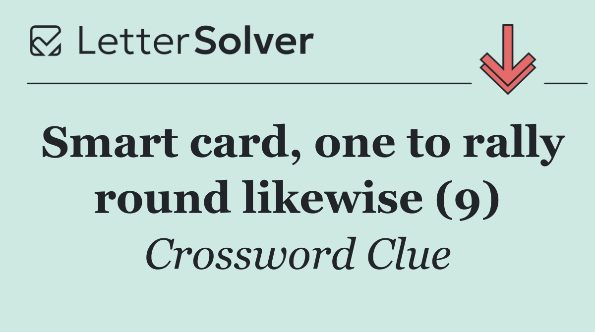 Smart card, one to rally round likewise (9)