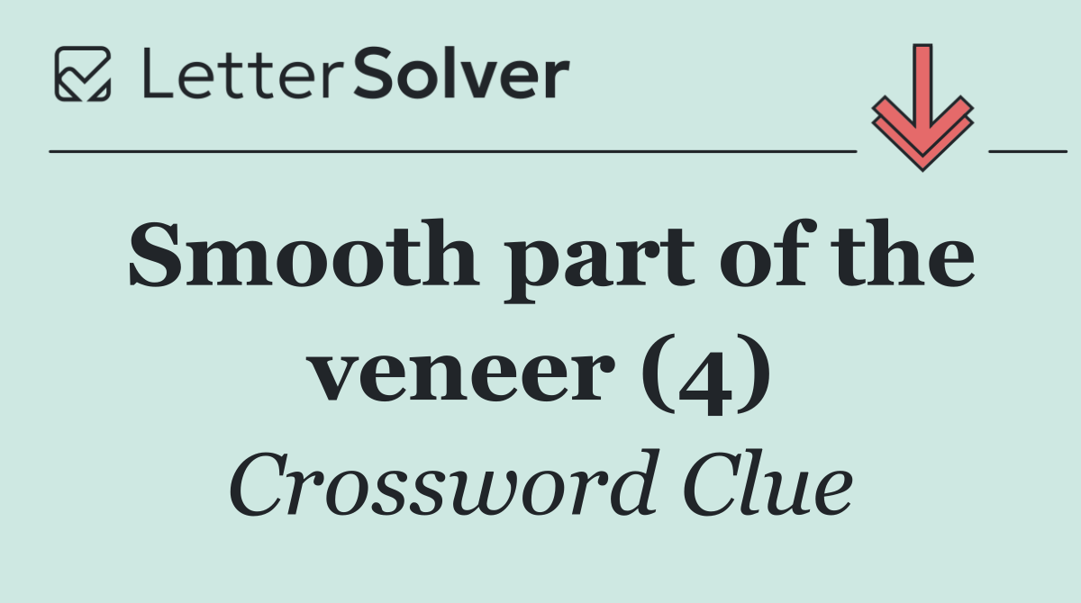 Smooth part of the veneer (4)