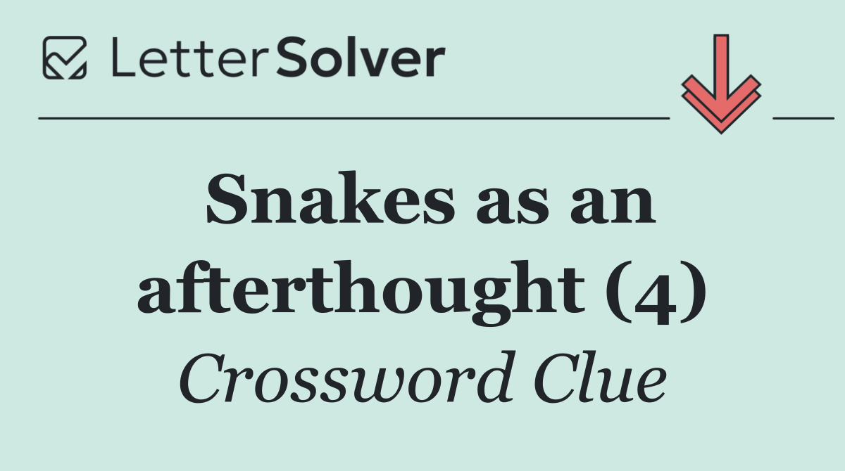 Snakes as an afterthought (4)
