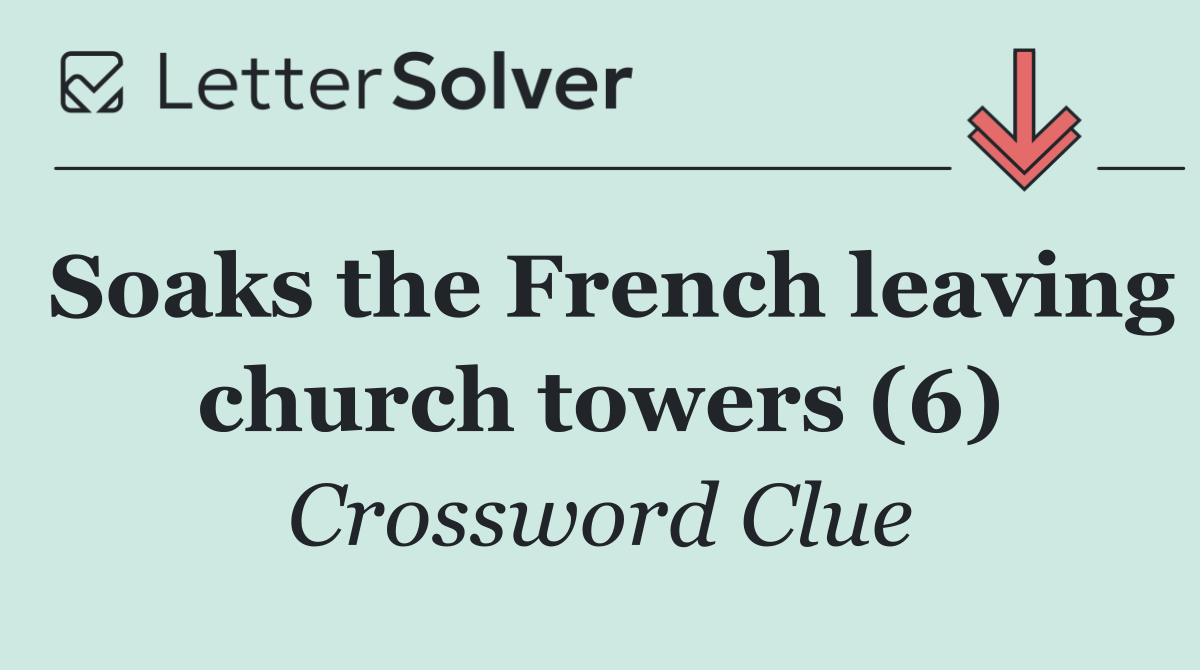 Soaks the French leaving church towers (6)
