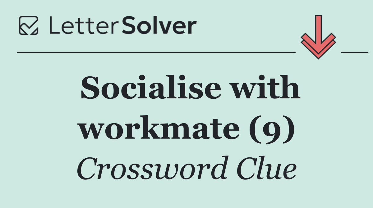 Socialise with workmate (9)