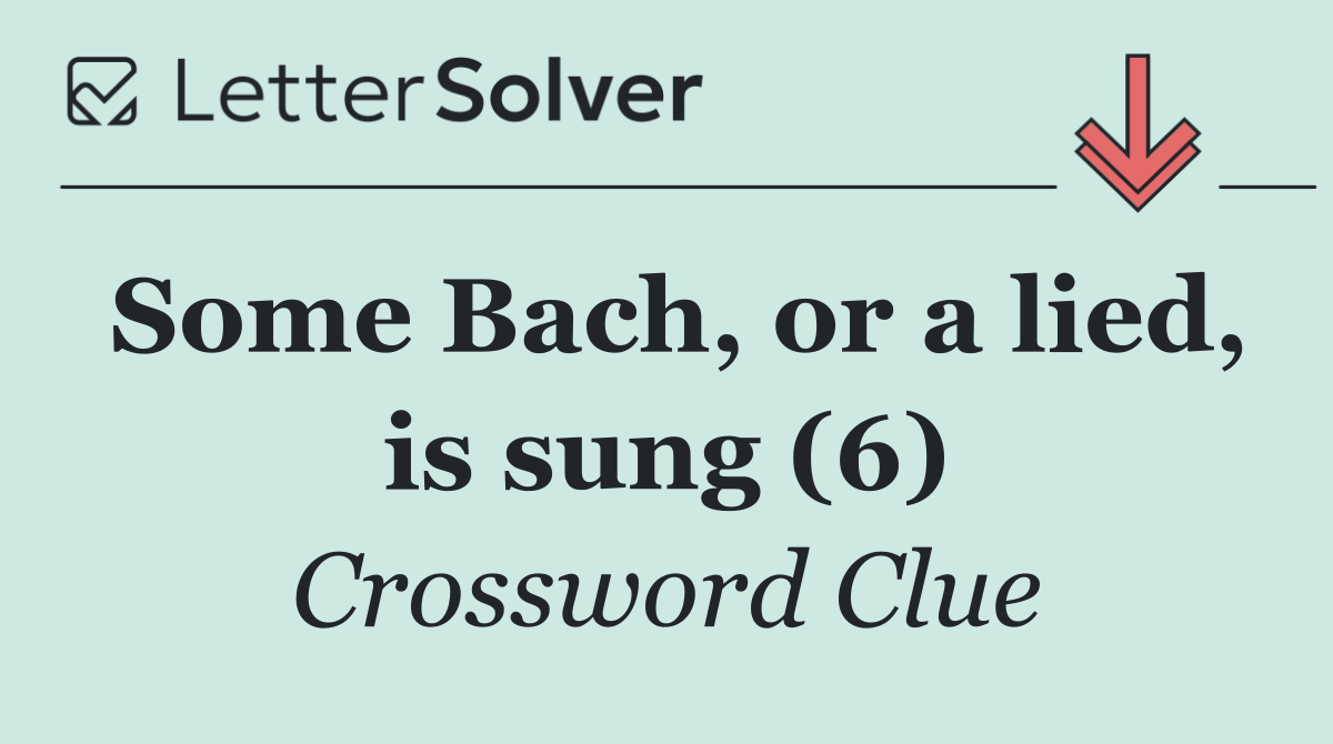 Some Bach, or a lied, is sung (6)