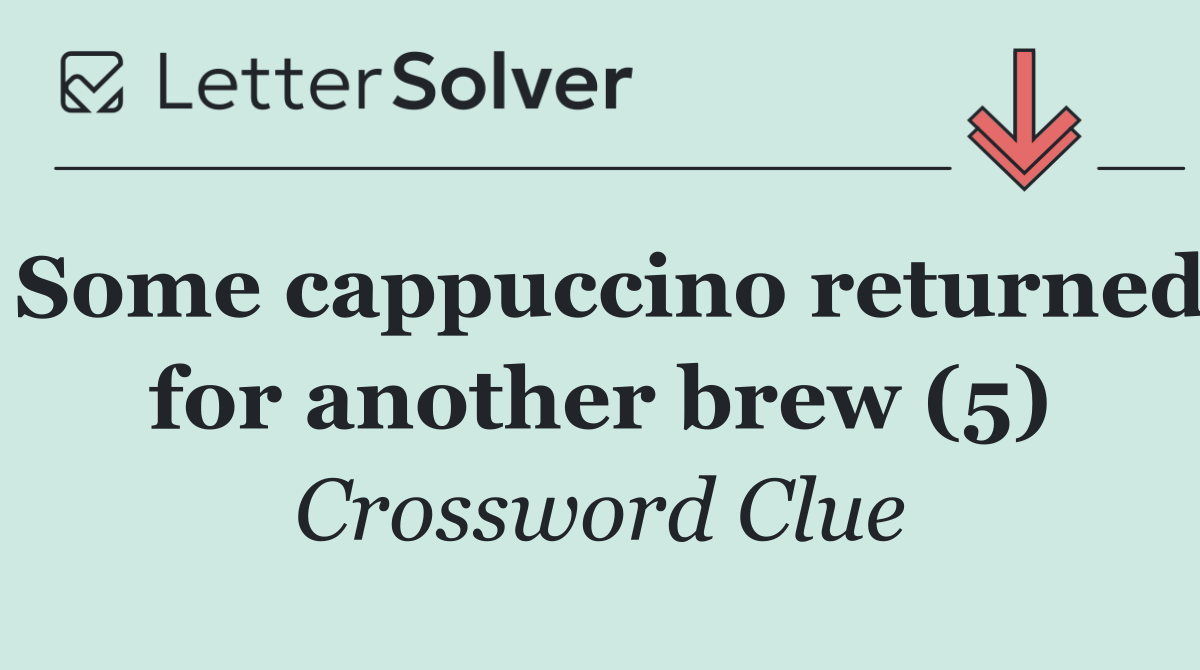 Some cappuccino returned for another brew (5)