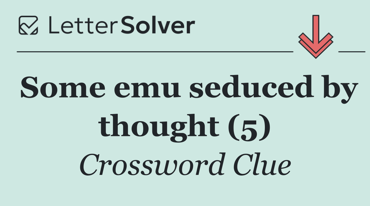 Some emu seduced by thought (5)
