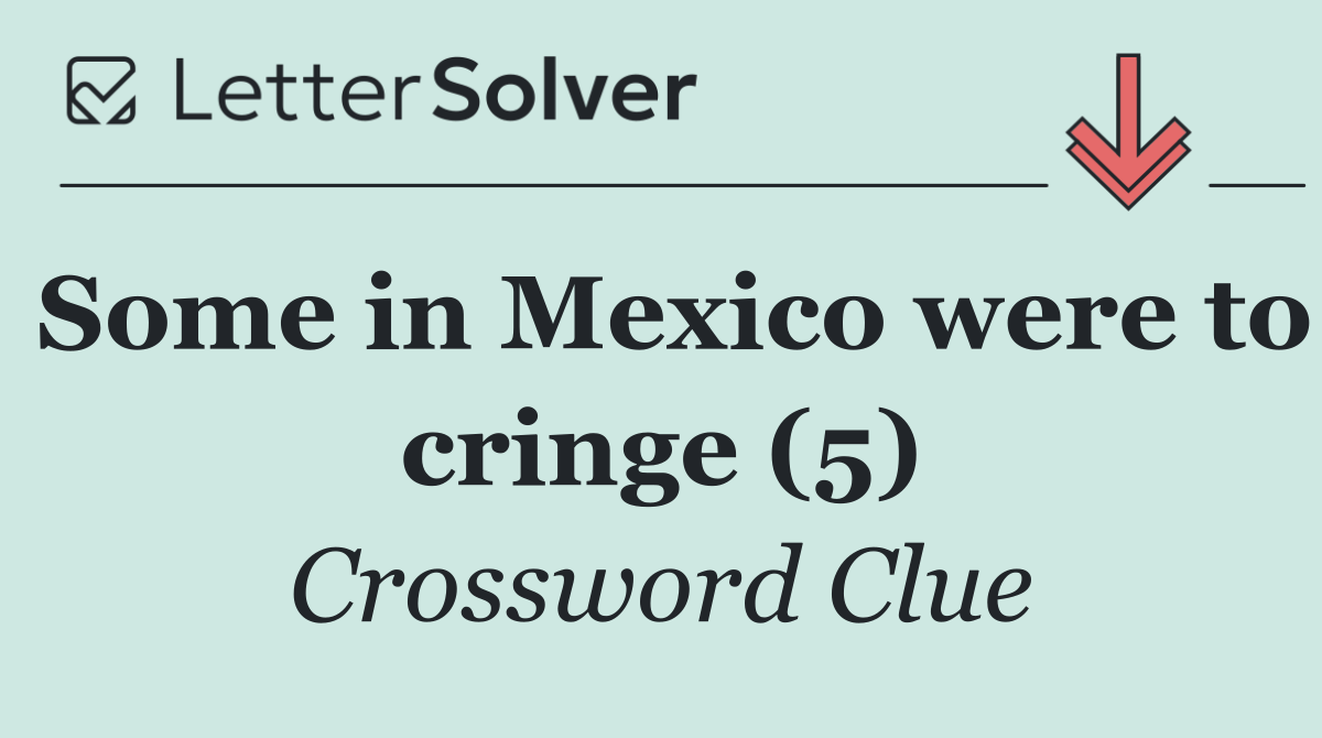 Some in Mexico were to cringe (5)