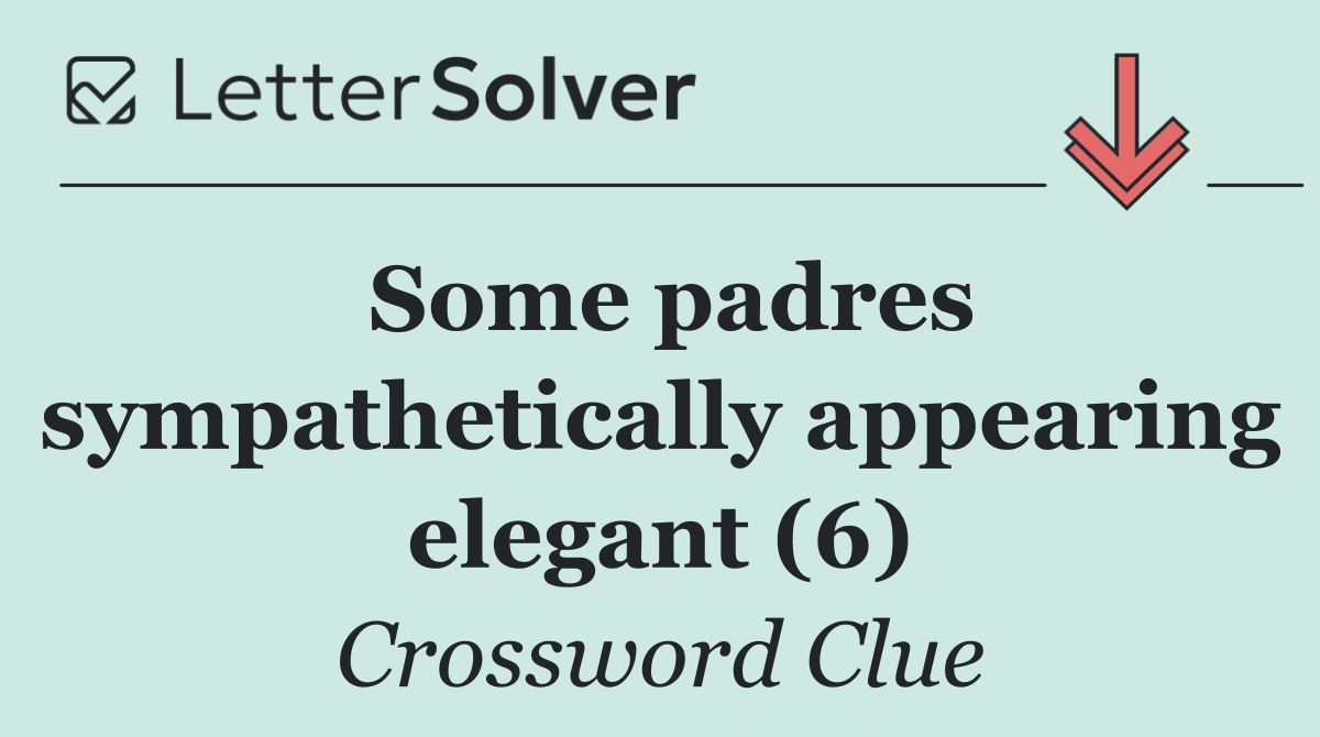Some padres sympathetically appearing elegant (6)