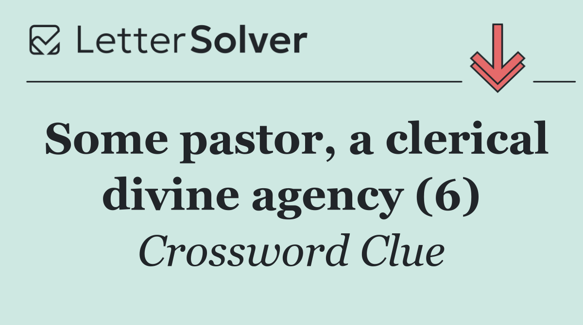 Some pastor, a clerical divine agency (6)