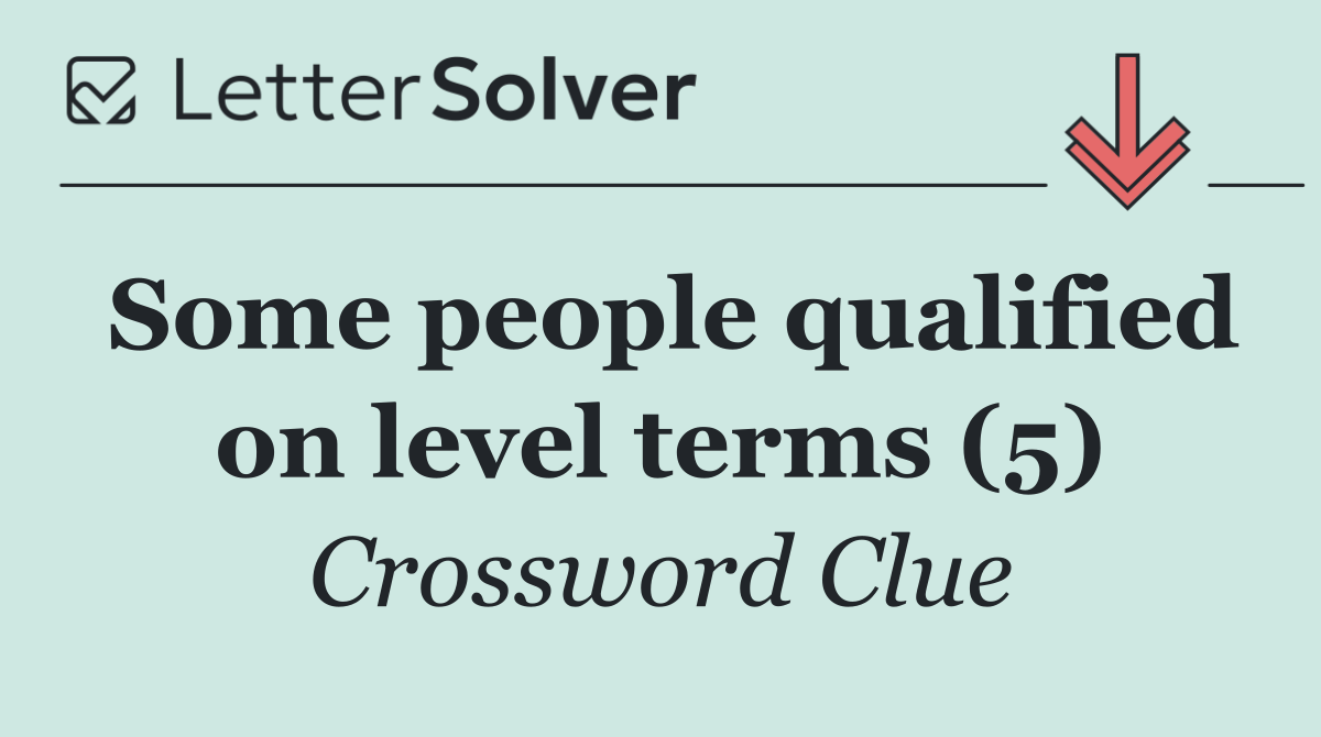 Some people qualified on level terms (5)